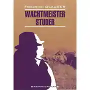 Постер книги Wachtmeister Studer / Вахтмистр Штудер. Книга для чтения на немецком языке