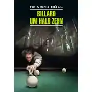 Постер книги Billard um halb Zehn / Бильярд в половине десятого. Книга для чтения на немецком языке