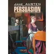 Постер книги Persuasion / Доводы рассудка. Книга для чтения на английском языке