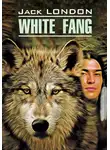 Джек Лондон - White Fang / Белый Клык. Книга для чтения на английском языке