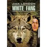 Постер книги White Fang / Белый Клык. Книга для чтения на английском языке