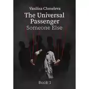 Постер книги The Universal Passenger. Book 1. Someone Else