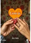 Ice Ник - Love is…