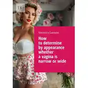 Постер книги How to determine by appearance whether a vagina is narrow or wide