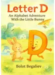 Болот Бегалиев - Letter D: An Alphabet Adventure With the Little Bunny
