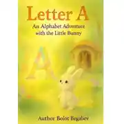 Постер книги Letter A: An alphabet adventure with the Little Bunny
