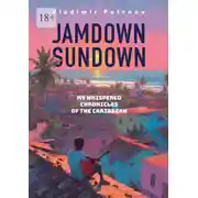Постер книги Jamdown Sundown. My whispered chronicles of the Caribbean