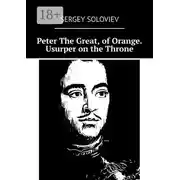Постер книги Peter The Great, of Orange. Usurper on the Throne