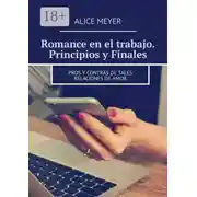 Постер книги Romance en el trabajo. Principios y Finales. Pros y contras de tales relaciones de amor