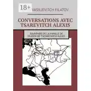 Постер книги CONVERSATIONS AVEC TSAREVITCH ALEXIS. Souvenirs de la famille de Filatov de Tsesarevitch Alexis