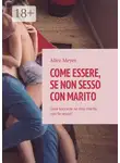 Alice Meyer - Come essere, se non sesso con marito. Cosa succede se mio marito non fa sesso?