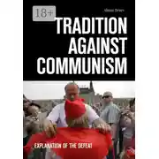 Постер книги Tradition against communism. Explanation of the defeat