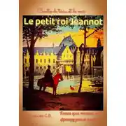 Постер книги Le petit roi Jeannot. Contes de terre et de mer. Книга для чтения на французском языке
