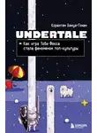 Корантен Бенуа-Гонен - Undertale. Как игра Тоби Фокса стала феноменом поп-культуры
