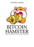 Dumitru Ghereg - Bitcoin hámster. Cómo tener éxito en la criptomoneda