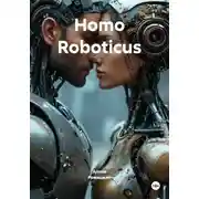 Постер книги Homo Roboticus
