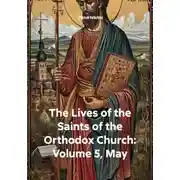 Постер книги The Lives of the Saints of the Orthodox Church: Volume 5, May