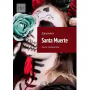 Постер книги Santa Muerte. Книга-толкователь