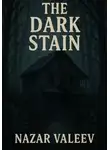 Назар Валеев - The Dark Stain