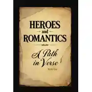 Постер книги Heroes and romantics A Path in verse. Forgotten Poets of the 17th and 18th centuries