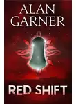 Алан Гарнер - Red Shift