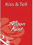 Alison Kent - Kiss &amp; Tell