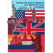 Постер книги Russian She-bear in American and British Settings. A cross-cultural travelogue