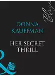 Donna Kauffman - Her Secret Thrill