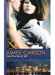 Aimee Carson - Dare She Kiss &amp; Tell?