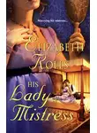 Elizabeth Rolls - His Lady Mistress