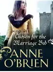 Anne O'Brien - Chosen for the Marriage Bed