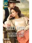 Kelly Boyce - Salvation in the Rancher's Arms