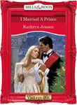 Kathryn Jensen - I Married A Prince