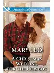 Mary Leo - A Christmas Wedding For The Cowboy