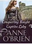 Anne O'Brien - Conquering Knight, Captive Lady