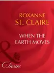 Roxanne St. Claire - When the Earth Moves