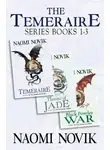 Наоми Новик - The Temeraire Series Books 1-3: Temeraire, Throne of Jade, Black Powder War
