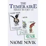 Постер книги The Temeraire Series Books 1-3: Temeraire, Throne of Jade, Black Powder War