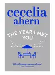Cecelia Ahern - The Year I Met You