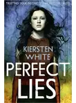 Кирстен Уайт - Perfect Lies