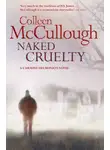 Колин Маккалоу - Naked Cruelty