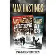 Постер книги Max Hastings Two-Book Collection: All Hell Let Loose and Catastrophe