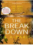 Бернадетт Пэрис - The Breakdown: The gripping thriller from the bestselling author of Behind Closed Doors