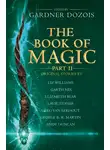 Гарднер Дозуа - The Book of Magic: Part 2: A collection of stories by various authors