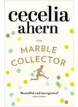 Cecelia Ahern - The Marble Collector: The life-affirming, gripping and emotional bestseller about a father’s secrets