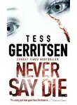 Тесс Герритсен - Never Say Die