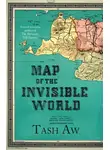 Tash Aw - Map of the Invisible World