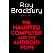 Постер книги The Haunted Computer and the Android Pope