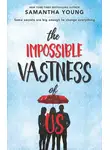 Саманта Янг - The Impossible Vastness Of Us