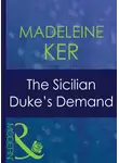 Madeleine Ker - The Sicilian Duke's Demand
